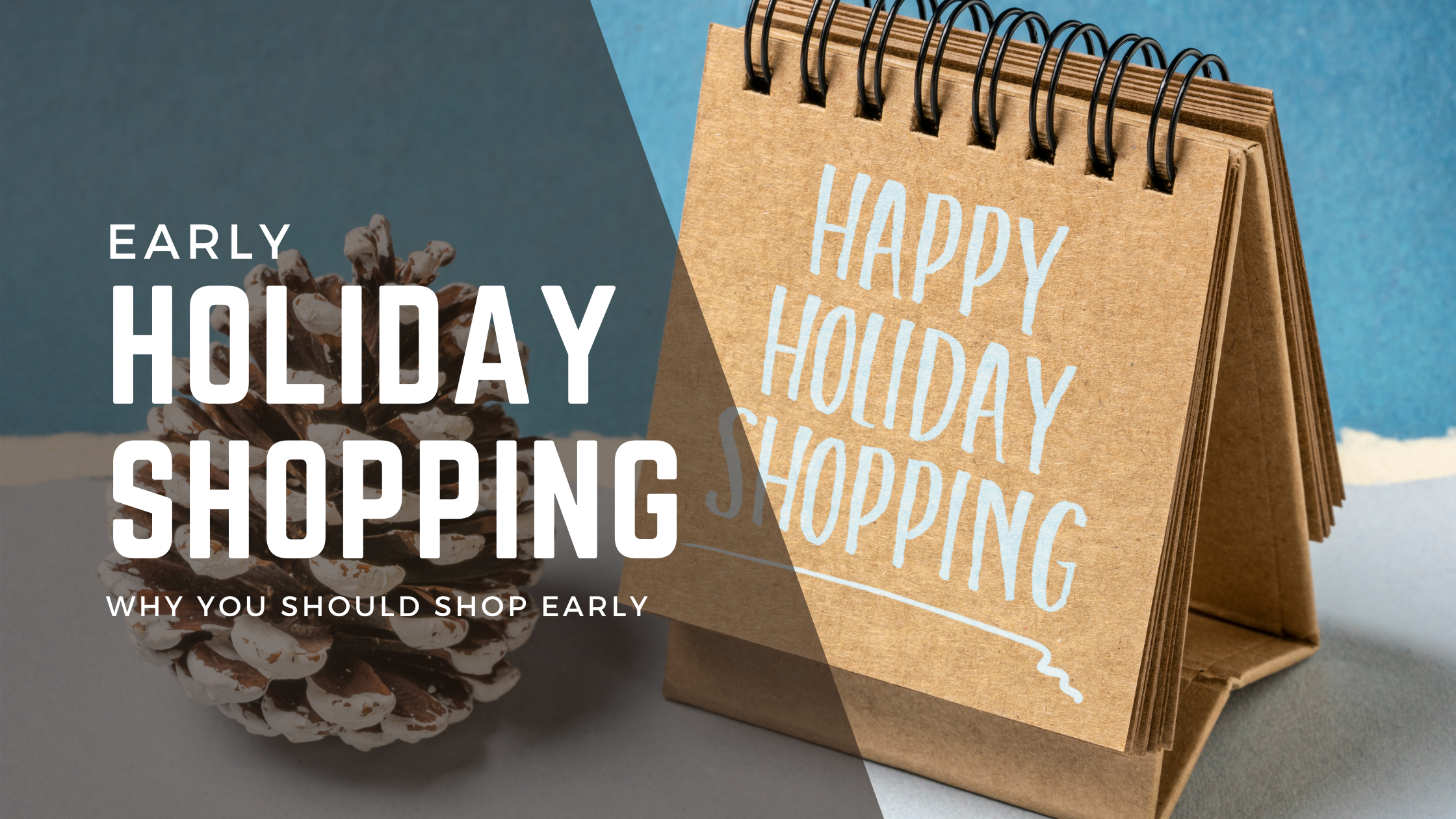 Tis The Season for Holiday Shopping: Why you should shop early